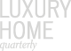 Luxury Home Quarterly